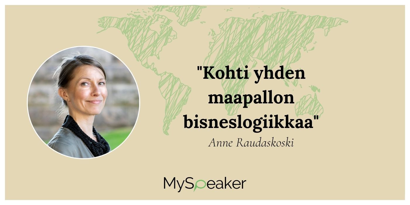 Kohti yhden maapallon bisneslogiikkaa - Anne Raudaskoski - MySpeaker ...